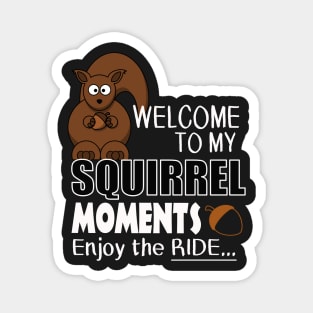 The ADHD Squirrel - Squirrel Moments, Enjoy the Ride Magnet