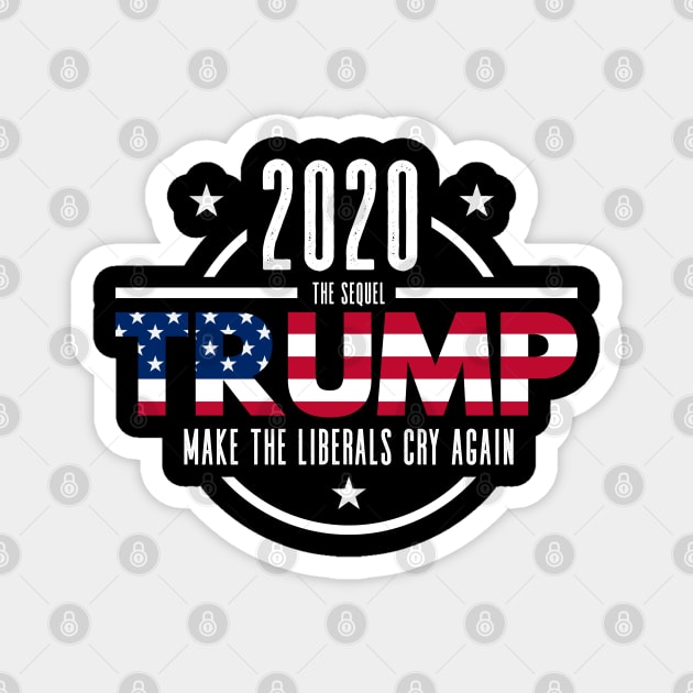 Trump 2020 The Sequel Make The Liberals Cry Again Magnet by BrightGift