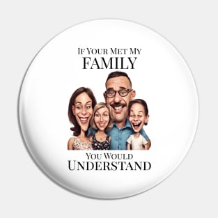 If You Met My Family Pin