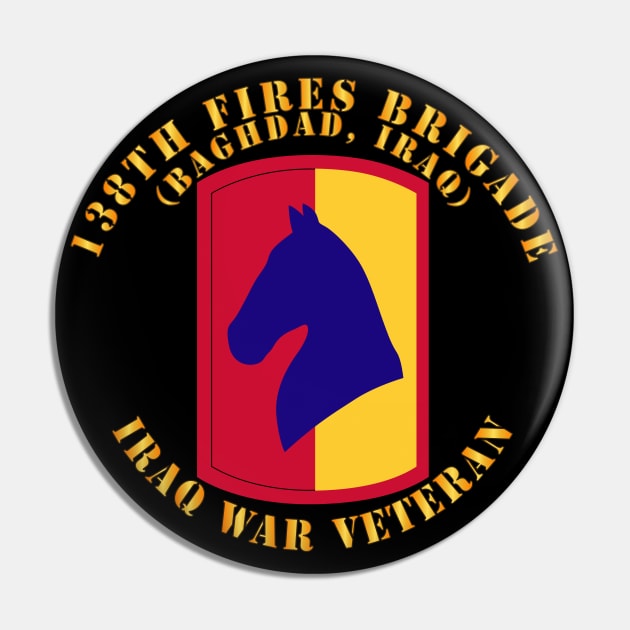 138th Fires Brigade - Baghdad Iraq - Iraq War Vet Pin by twix123844