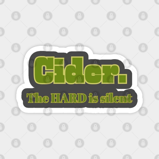 Cider. The Hard Is Silent. Magnet by SwagOMart