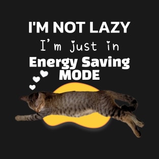 I'm Not Lazy I'm Just In Energy Saving Mode Sleeping Cat Lover T-Shirt