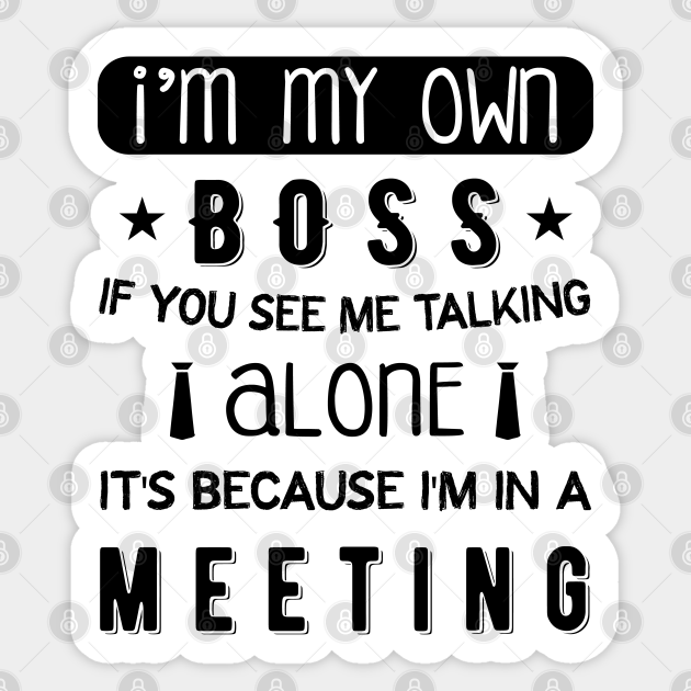 I'm My Own Boss - Entrepreneurship Quote - Autocollant | Teepublic Fr
