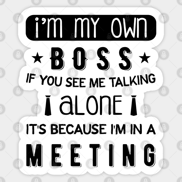 I'm My Own Boss - Entrepreneurship Quote - Autocollant | Teepublic Fr