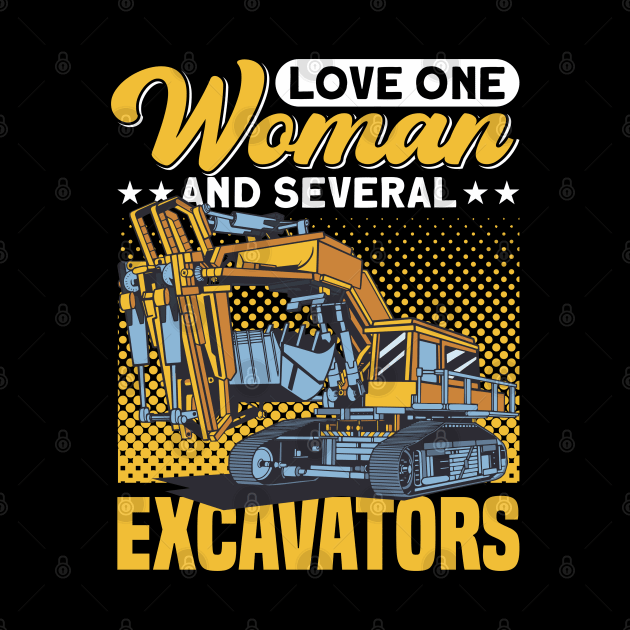 Love One Woman And Several Excavators Construction Worker by Toeffishirts