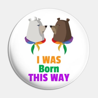 I was born this way for Women and Men Pin