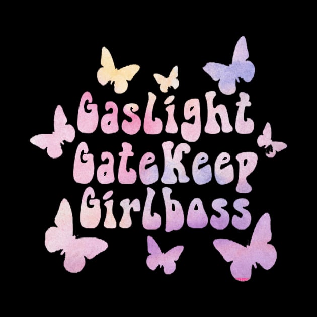 Gaslight Gatekeep Girlboss by 29 hour design