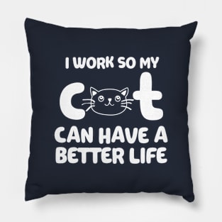 Cat Has A Better Life Pillow