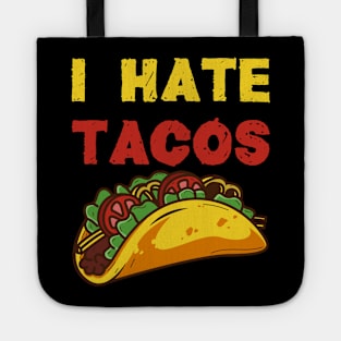 I hate Tacos / Taco Food Hate Anti Cinco de Mayo Mexico Shirts and Gifts Tote