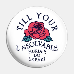 Till Your Unsolvable Murder Pin