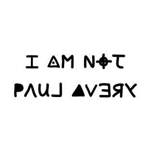 I AM NOT PAUL AVERY T-Shirt