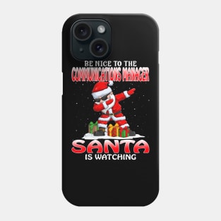 Be Nice To The Communications Manager Santa is Watching Phone Case