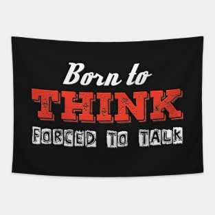 Born To Think Forced To Talk Tapestry