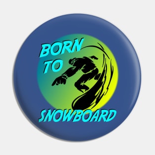 Winter Sports Snowboarder Born To Snowboard Pin