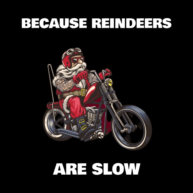 Because reindeers are slow santa claus on a motorcycle funny by MotorizedTees