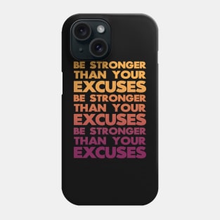 Be Stronger Than Your Excuses Phone Case