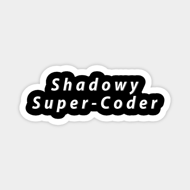 Shadowy Super-Coder Magnet by BigBrainMerch