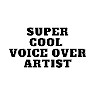 super cool voice over artist T-Shirt