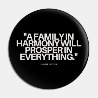 "A family in harmony will prosper in everything." - Chinese Proverb Inspirational Quote Pin