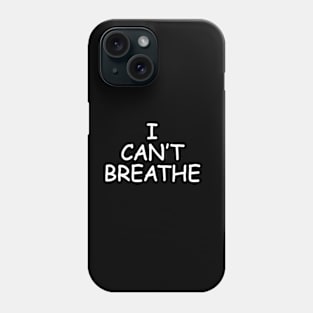 i can't breathe Phone Case