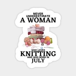 Never Underestimate A Woman Who Loves Knitting And Was Born In July Magnet