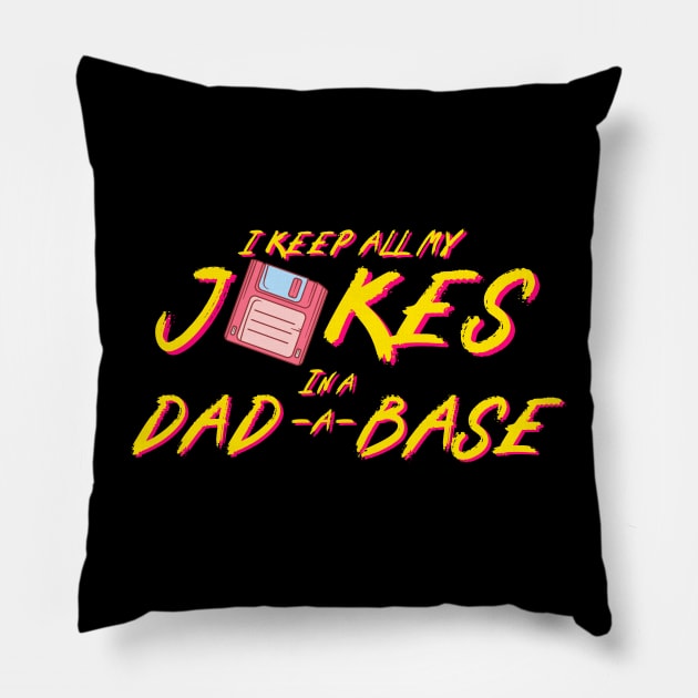 I Keep All My Jokes In A Dad-a-base Pillow by Snoe