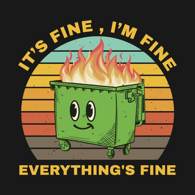 Its Fine Dumpster On Fire  - retro by SUMAMARU