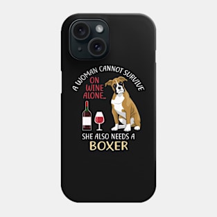 A Woman Cannot Survive On Wine Alone Boxer Dog Lovers Phone Case