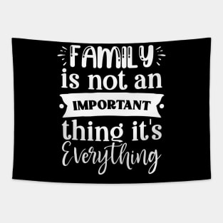 family is not important thing its everything Tapestry