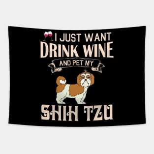 I Just Want Drink Wine And Pet My Shih Tzu Dog Happy Dog Mother Father Mommy Daddy Drinker Summer Tapestry