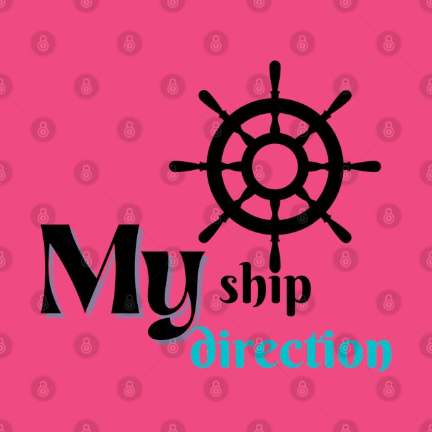 My Ship, my direction by TINRO Kreations