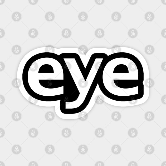 Eye Minimal Typography White Text Magnet by ellenhenryart