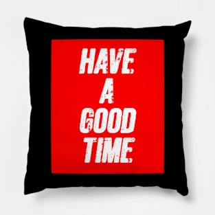 good time Pillow