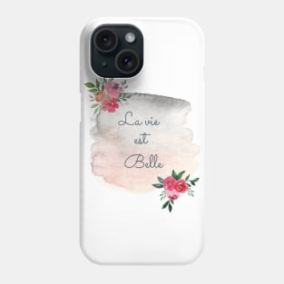 La vie est belle - Life is beautiful watercolor flower Phone Case