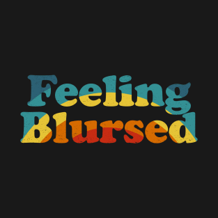 Feeling Blursed - Funny Blessed Cursed Retro Rainbow T-Shirt