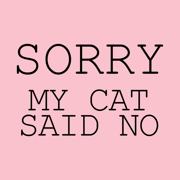 Sorry my cat said no by D_esigns