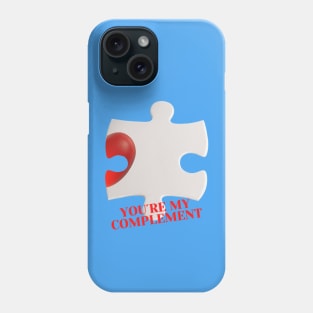 YOU ARE MY COMPLEMENT Phone Case