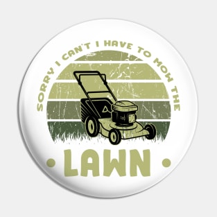 Sorry I Cant I Have To Mow The Lawn Funny Riding Mower Dad Pin