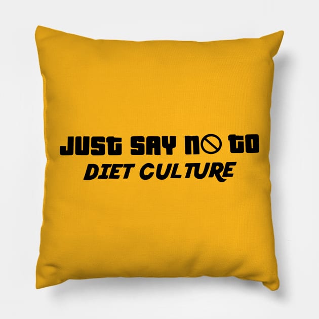 Just Say No to Diet Culture Pillow by blacckstoned