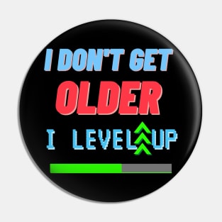 i don't get older i level up Pin