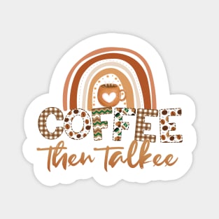 Coffee Then Talkee Magnet