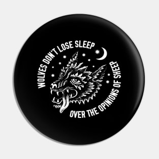 Wolves Don'T Lose Sleep Over The Opinions Of Sheep Pin