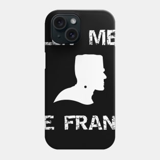 Let Me Be Frank Phone Case