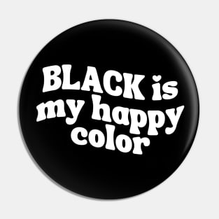 Black Is My Happy Color Pin