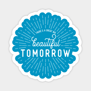 There's a Great Big Beautiful Tomorrow Magnet