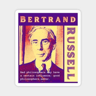 Bertrand Russell quote: Bad philosophers may have a certain influence; Magnet