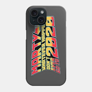 Marty Whatever Happens Dont Go To 2020 Phone Case