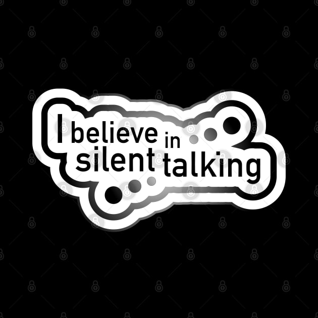 I believe in silent talking by Jokertoons