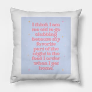 Too Old to Go Clubbing Baby Lilac Print Pillow