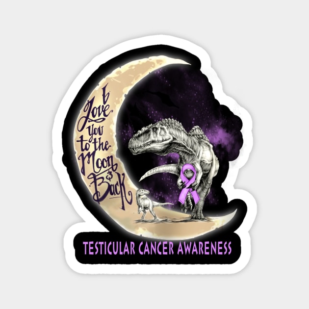 testicular cancer dinosaur love you to the moon Magnet by TeesCircle